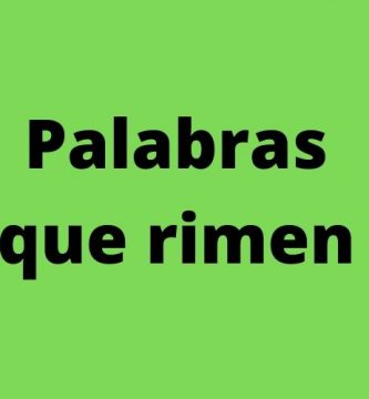 75 Ejemplos de Palabras que Rimen en español